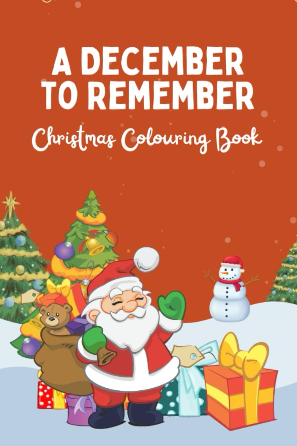 A December to Remember: Christmas Colouring Book: Fun & Festive Holiday Coloring Pages for Kids