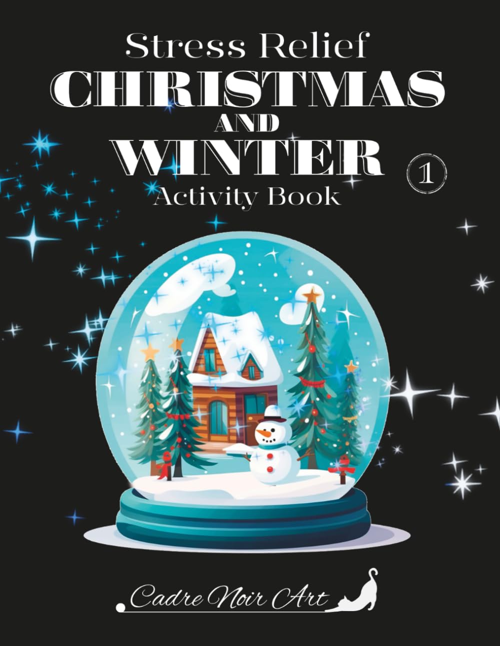 Stress Relief Christmas and Winter Activity Book 1: Enchanted Winter Wonderland A Christmas Journey of Calm, Creativity & Holiday Magic