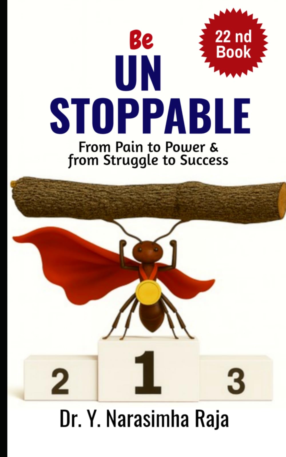 Be Unstoppable: From Pain to Power and from Struggle to Strength