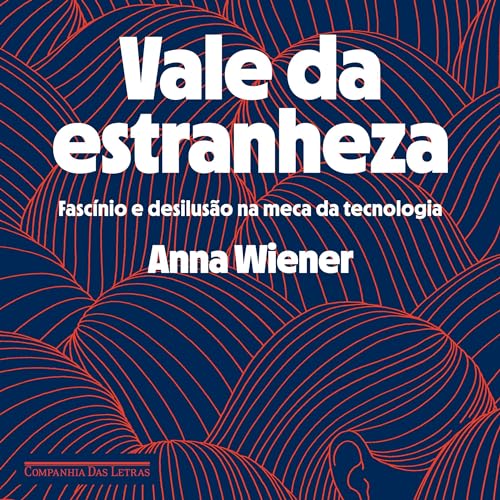 Audiobook: Vale da estranheza [Uncanny Valley] by Anna Wiener, Débora Landsberg episode artwork