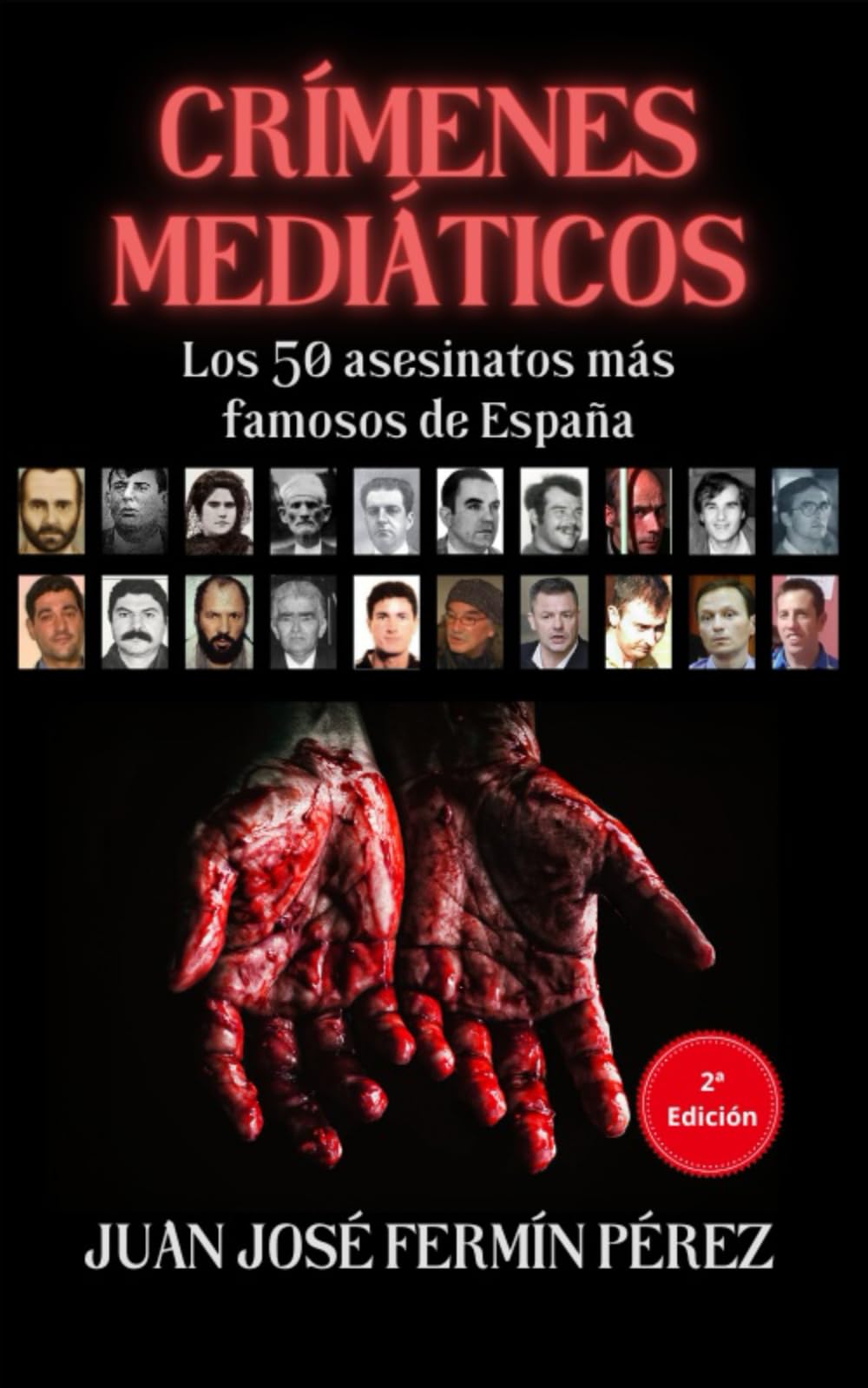 Crímenes mediáticos: Los 50 asesinatos más famosos de España (Criminales y crímenes mediáticos)