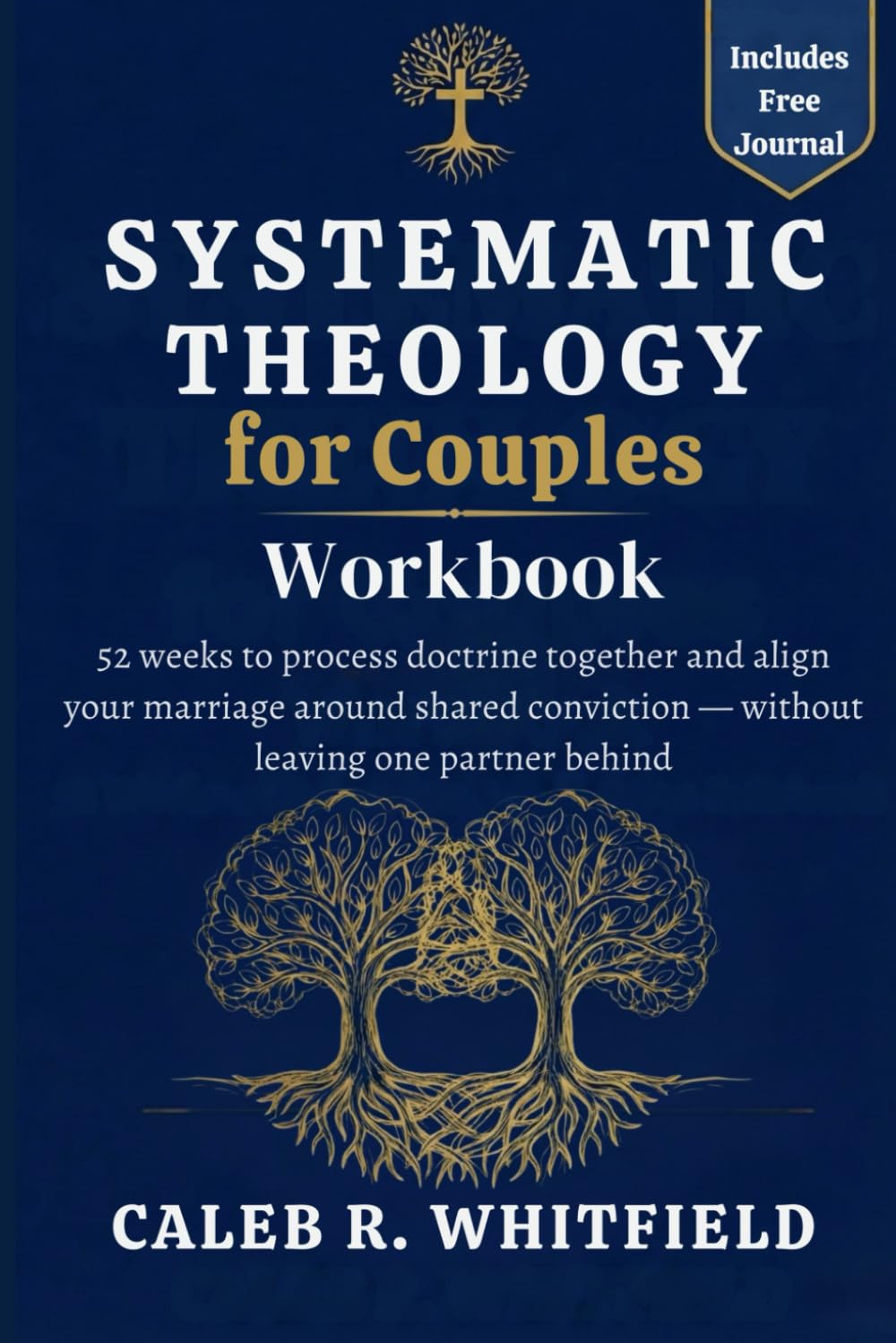 Systematic Theology for Couples Companion Workbook: 52 weeks to process doctrine together and align your marriage around shared conviction — without ... Systematic Theology for Spirit-Led Living)