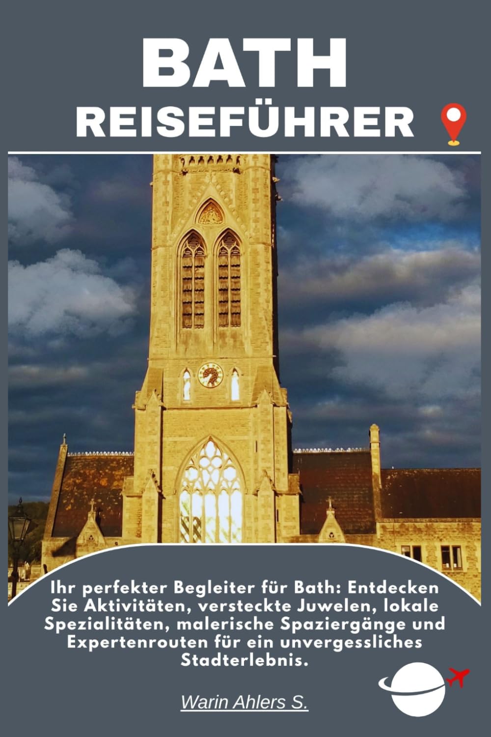 BATH REISEFÜHRER: Ihr perfekter Begleiter für Bath: Entdecken Sie Aktivitäten, versteckte Juwelen, lokale Spezialitäten, malerische Spaziergänge und ... für ein unvergessliches Stadterlebnis.