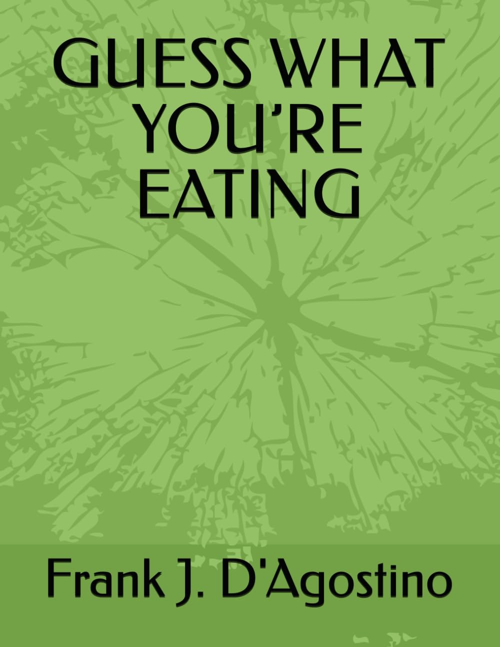 GUESS WHAT YOU’RE EATING