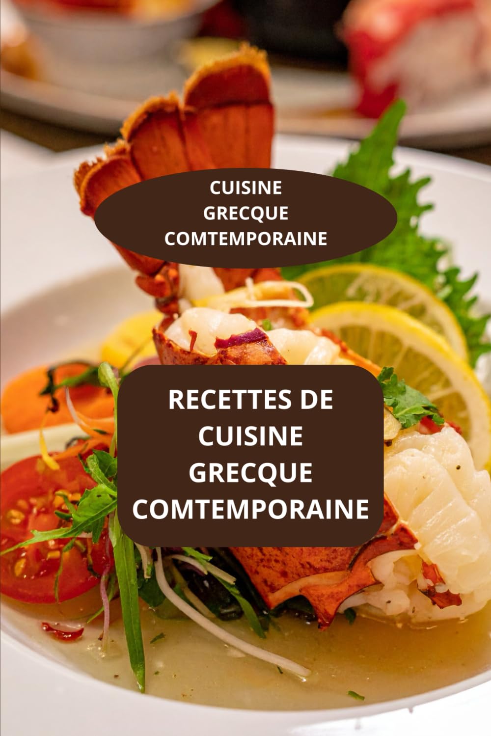 RECETTES DE CUISINE GRECQUE COMTEMPORAINE: CUISINE GRECQUE COMTEMPORAINE - Gastronomie grecque contemporaine - Saveurs modernes de Grèce