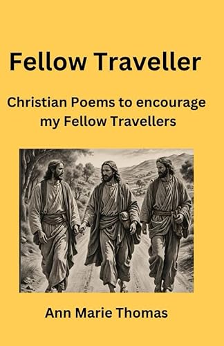 Fellow Traveller: Christian Poems to Encourage my Fellow Travellers