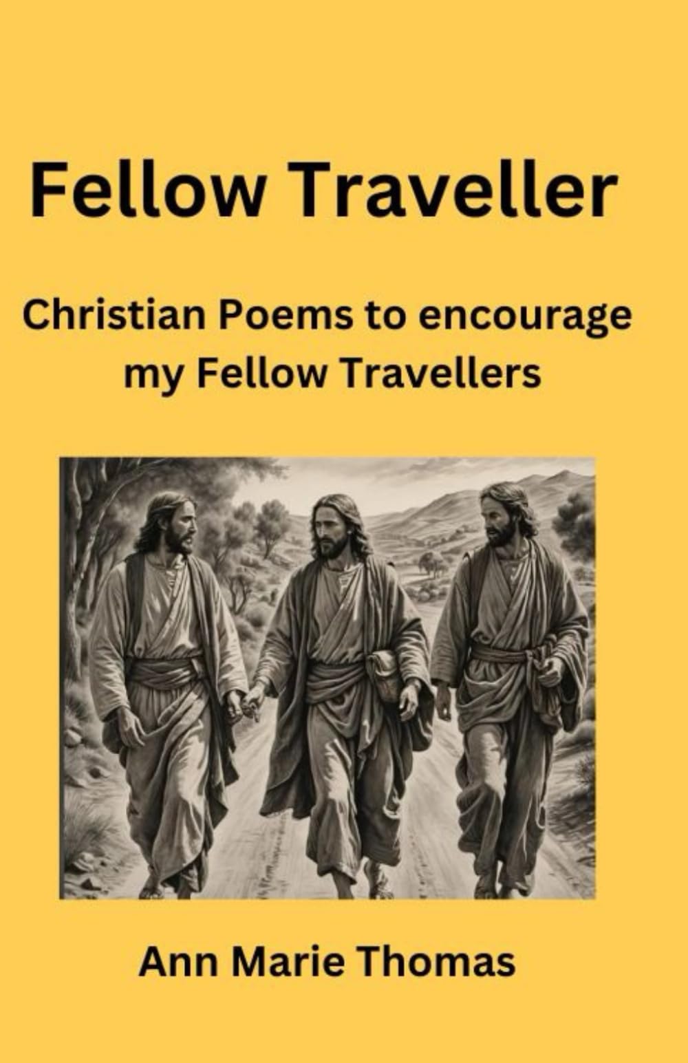 Fellow Traveller: Christian Poems to Encourage my Fellow Travellers