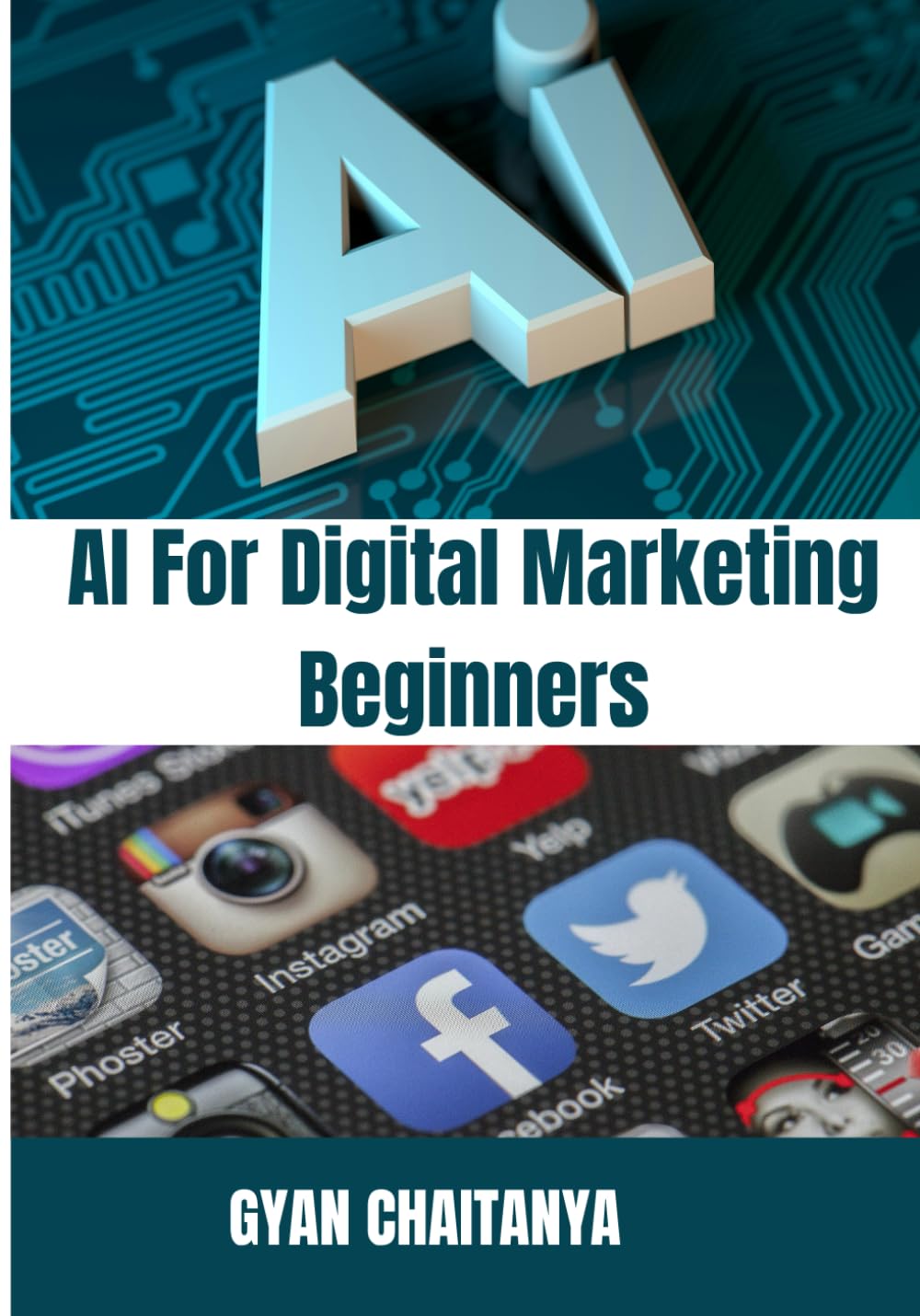 AI for Digital Marketing Beginners: Modern Marketing Made Easy with AI