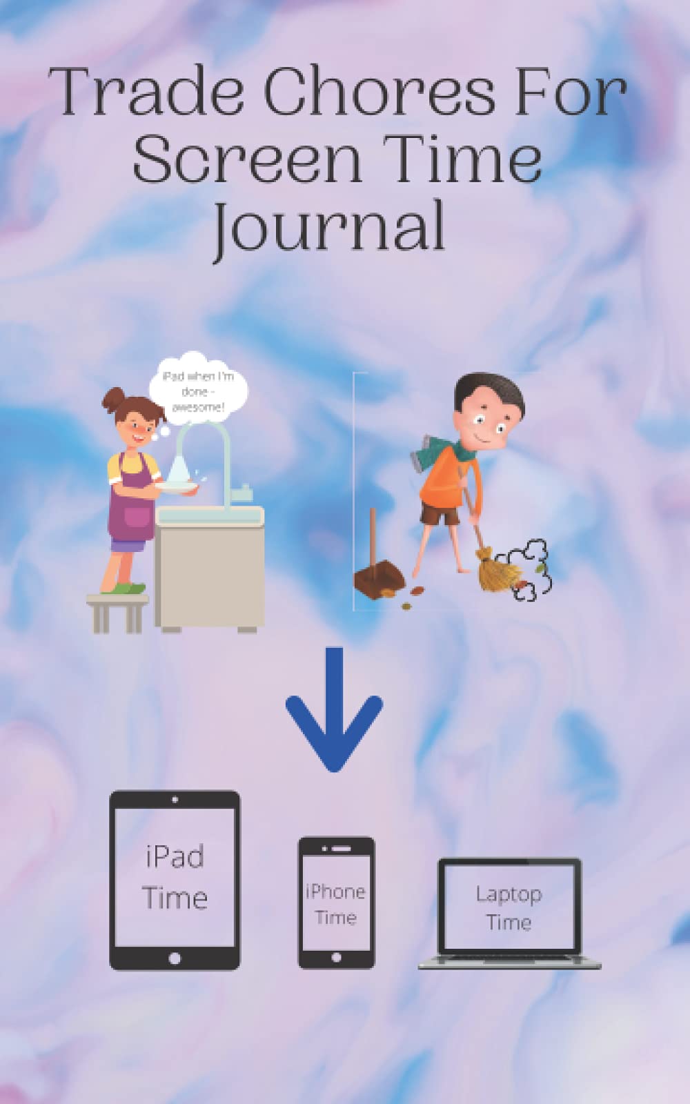 Trade Chores for Screen Time Journal: Children Help With Chores Around The House and Earn Time on Their Devices