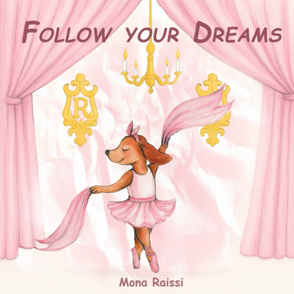 Follow your dreams: An Inspiring Picture Book for Little Dreamers