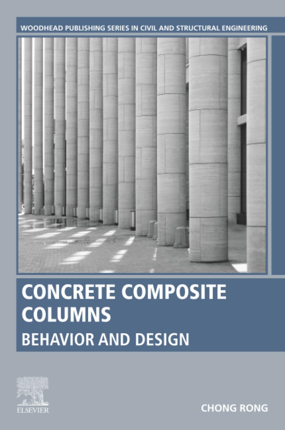Concrete Composite Columns: Behavior and Design (Woodhead Publishing Series in Civil and Structural Engineering)