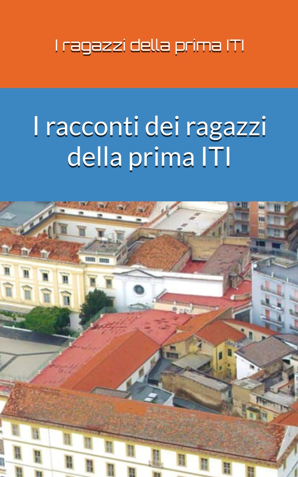 I racconti dei ragazzi della prima ITI