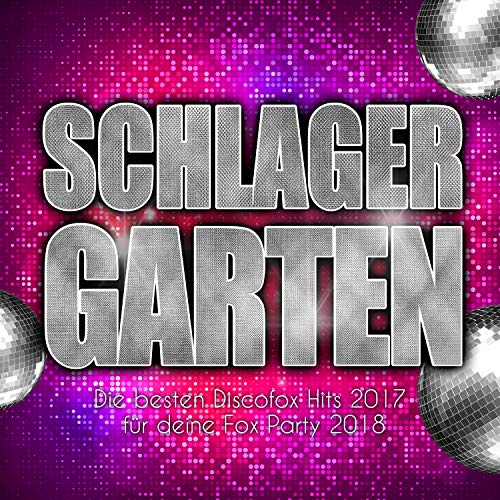 Schlager Garten Die besten Discofox Hits 2017 für deine Fox Party