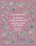 arte antiestres para colorear  Arte antiestrés: Alegría y relajación. Láminas para colorear (Libro de colorear para adultos)