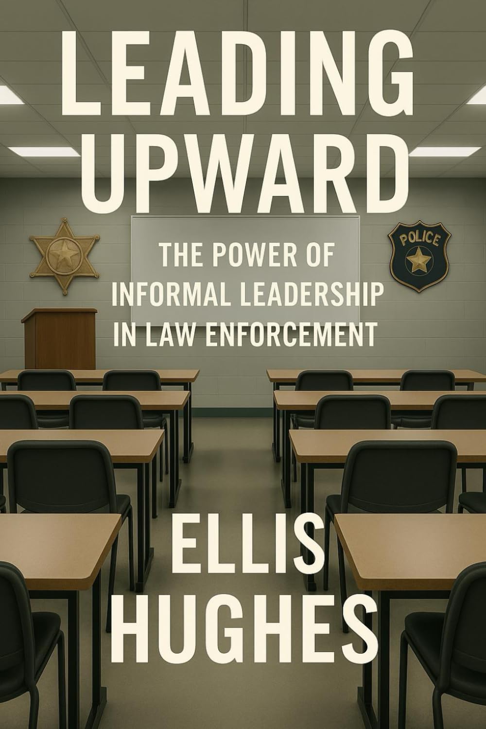 Leading Upward: The Power of Informal Leadership in Law Enforcement