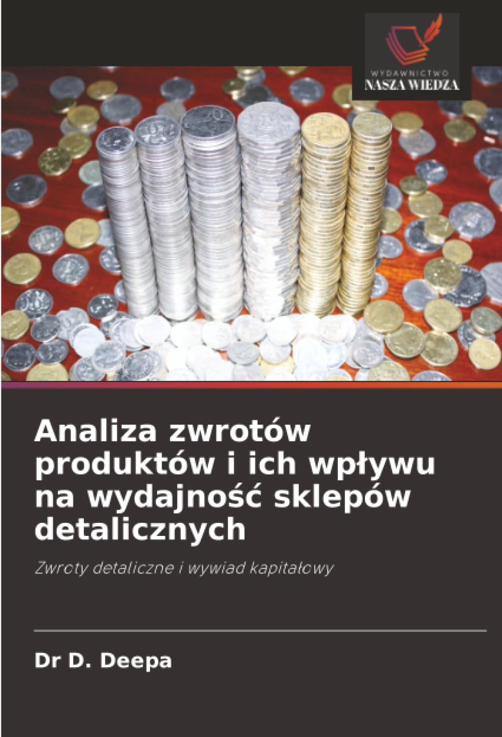 Analiza zwrotów produktów i ich wplywu na wydajnośc sklepów detalicznych: Zwroty detaliczne i wywiad kapita¿owy