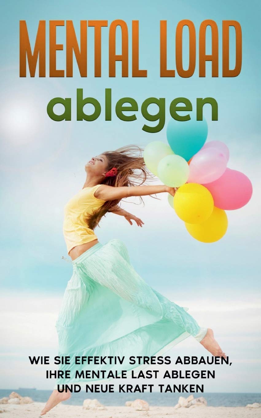 Buy Mental Load ablegen Wie Sie effektiv Stress abbauen, Ihre mentale