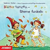 Blätter tanzen - Sterne funkeln: Neue Singspiele und Musikprojekte für das Kindergartenjahr im Herbst und im Winter: Neue Singspiele und pfiffige ... Spielideen, Liedtexten und Noten im Booklet!