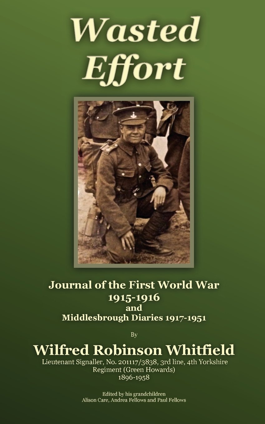 Wasted Effort: Journal of the First World War 1915-1916 and Diaries 1917-1951