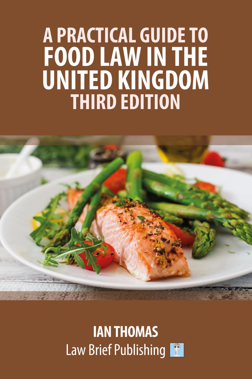 A Practical Guide to Food Law in the United Kingdom – Third Edition