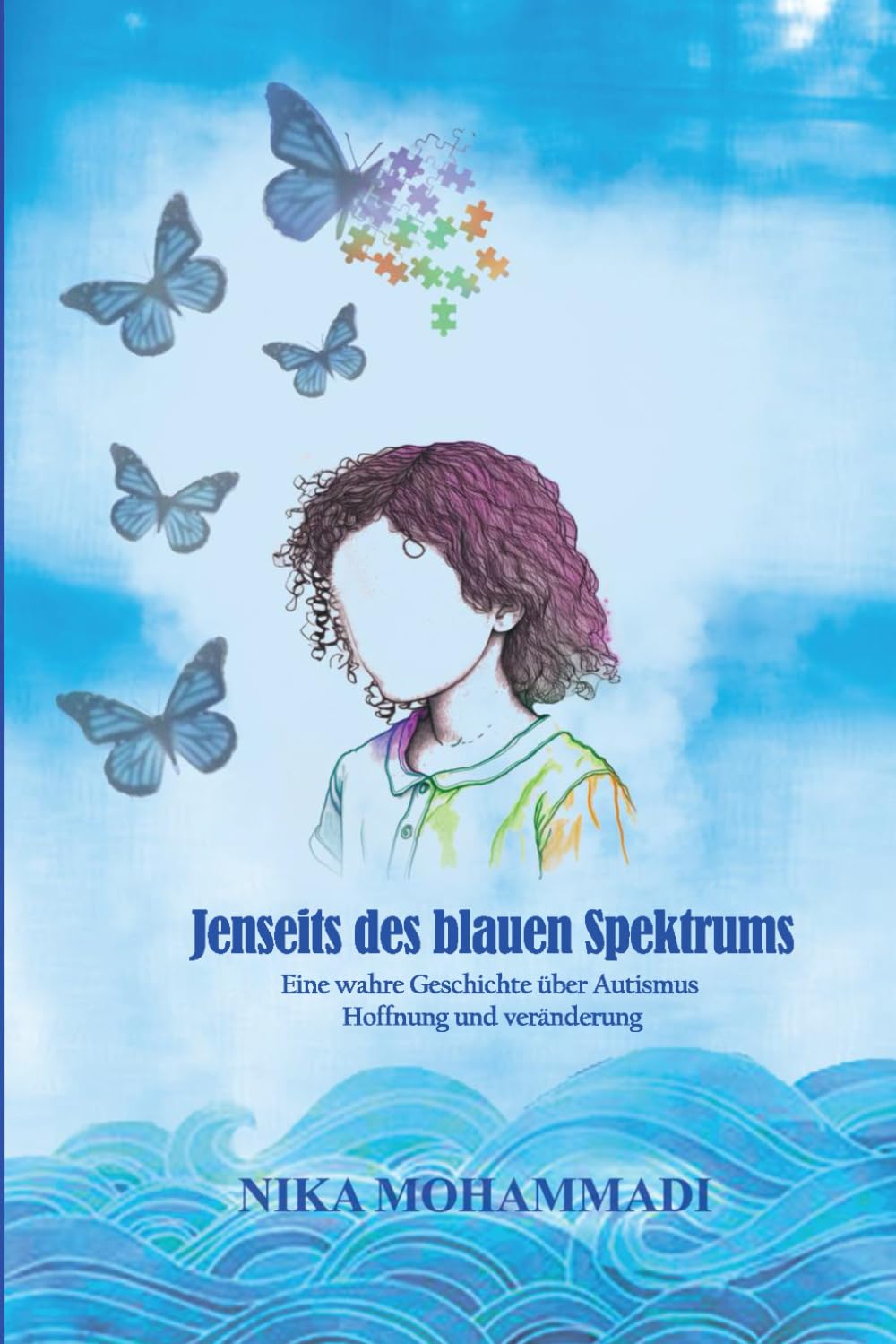 Jenseits des blauen Spektrums؛Eine wahre Geschichte über Autismus, Hoffnung und Veränderung: Ein persönlicher Erfahrungsbericht voller Mut und Wachstum