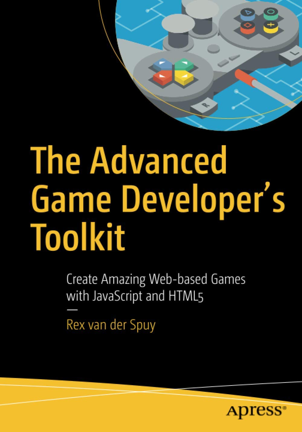 Buy The Advanced Game Developer's Toolkit: Create Amazing Web-based Games  with JavaScript and HTML5 Book Online at Low Prices in India | The Advanced Game  Developer's Toolkit: Create Amazing Web-based Games with