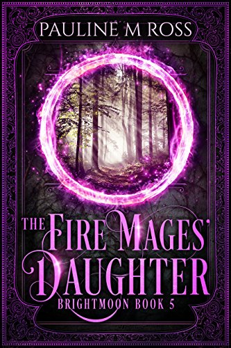 The Fire Mages' Daughter (Brightmoon Book 5)
