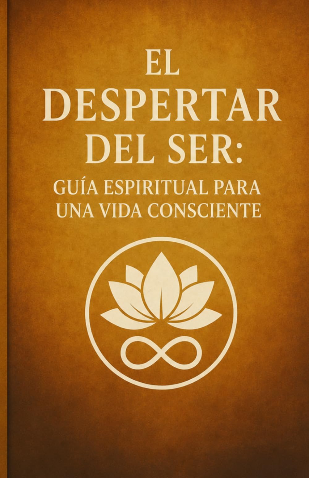 El Despertar del Ser: Guía Espiritual para una Vida Consciente