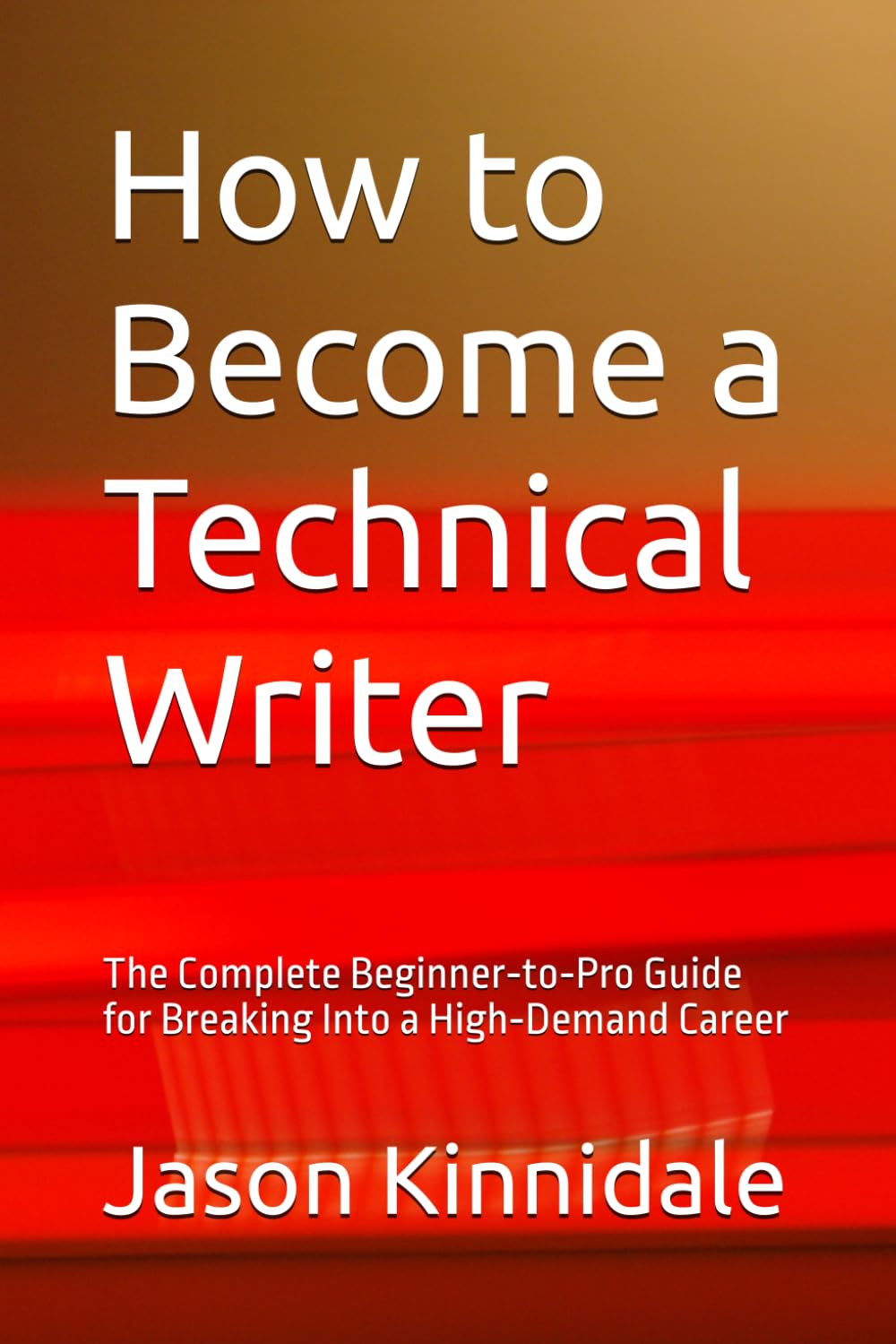 How to Become a Technical Writer: The Complete Beginner‑to‑Pro Guide for Breaking Into a High‑Demand Career