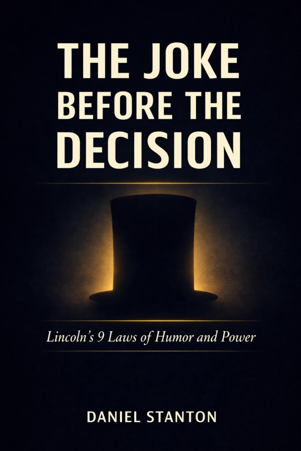 The Joke Before the Decision: Lincoln's 9 Laws of Humor and Power