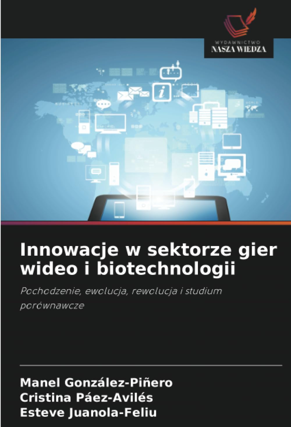 Innowacje w sektorze gier wideo i biotechnologii: Pochodzenie, ewolucja, rewolucja i studium porównawcze
