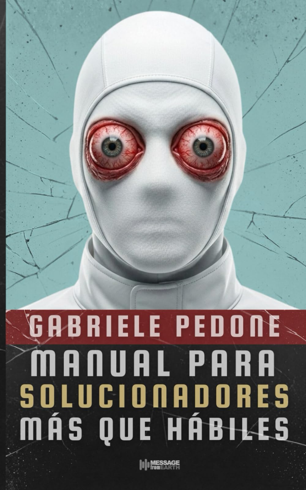 Manual para solucionadores más que hábiles: Diez relatos de ficción especulativa e surrealismo distópico