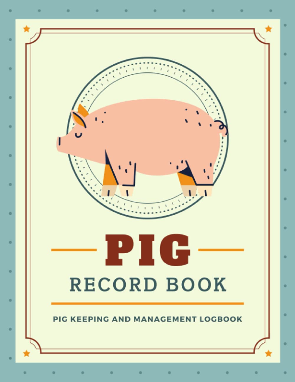 Pig Record Book: Pig Keeping & Management Logbook | Document & Keep Track of Pig Profiles, Medical Information, Breeding & More | Hog Record Organizer Notebook for Livestock Farmers & Owners
