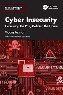 Cyber Insecurity: Examining the Past, Defining the Future