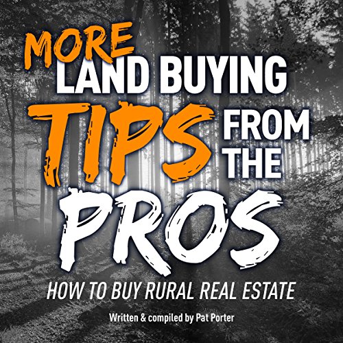 More Land Buying Tips from the Pros: How to Buy Rural Real Estate