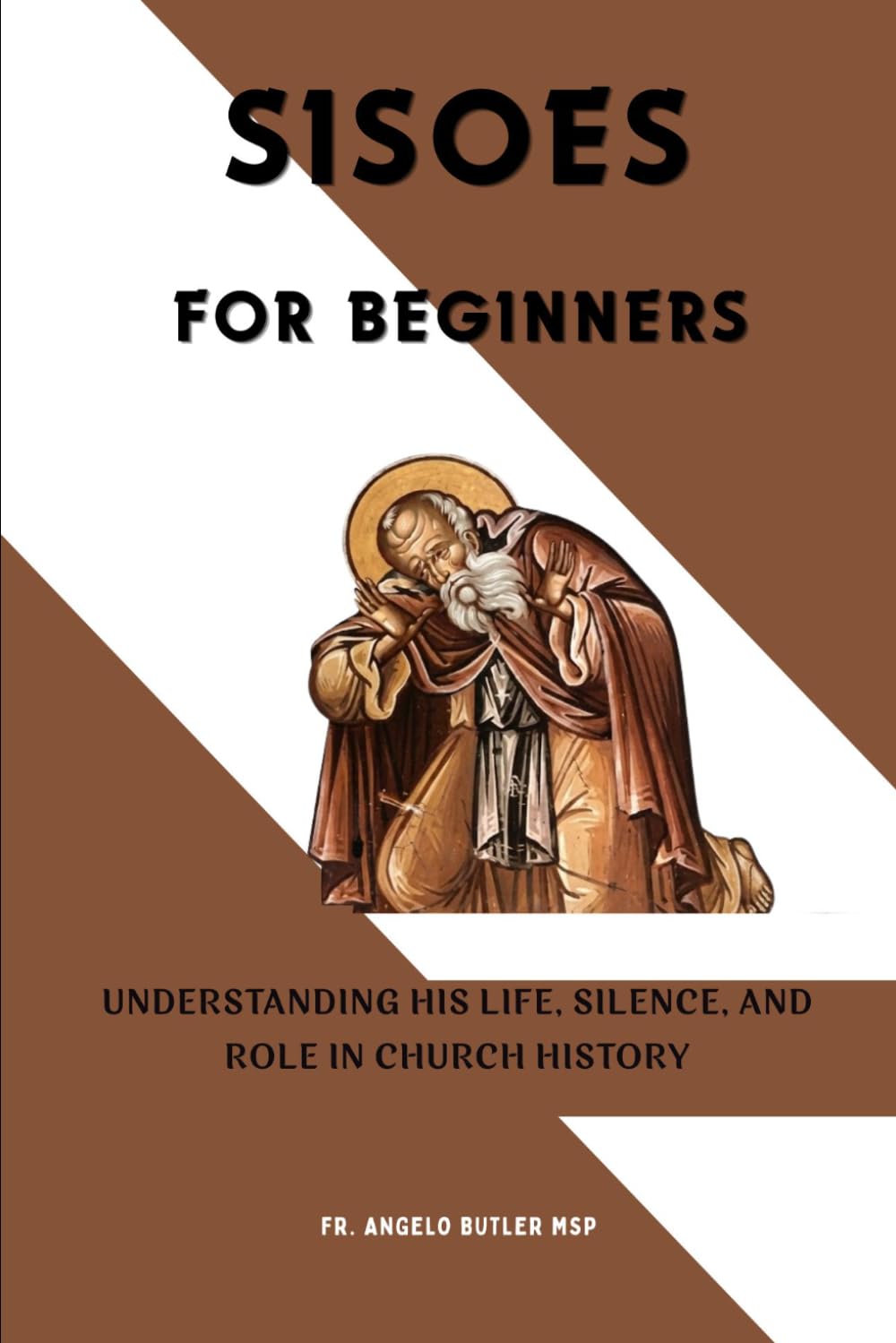 Sisoes for Beginners: Understanding His Life, Silence, and Role in Church History