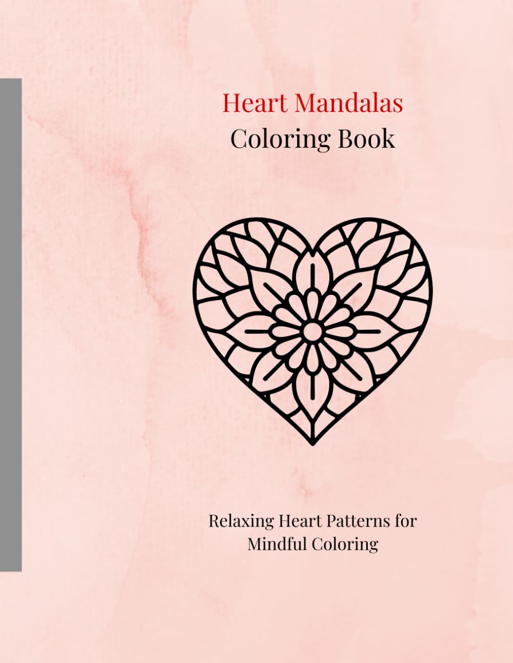 Heart Mandalas Coloring Book: Relaxing Heart Patterns for Mindful Coloring
