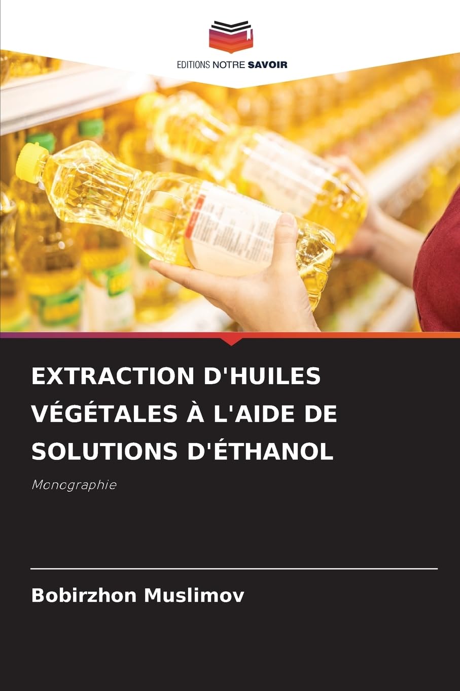 Extraction d'Huiles Végétales À l'Aide de Solutions d'Éthanol: Monographie
