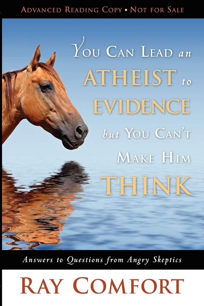 Buy You Can Lead an Atheist to Evidence, But You Can't Make Him Think: Answers to Questions from Angry Skeptics — BookShops.in
