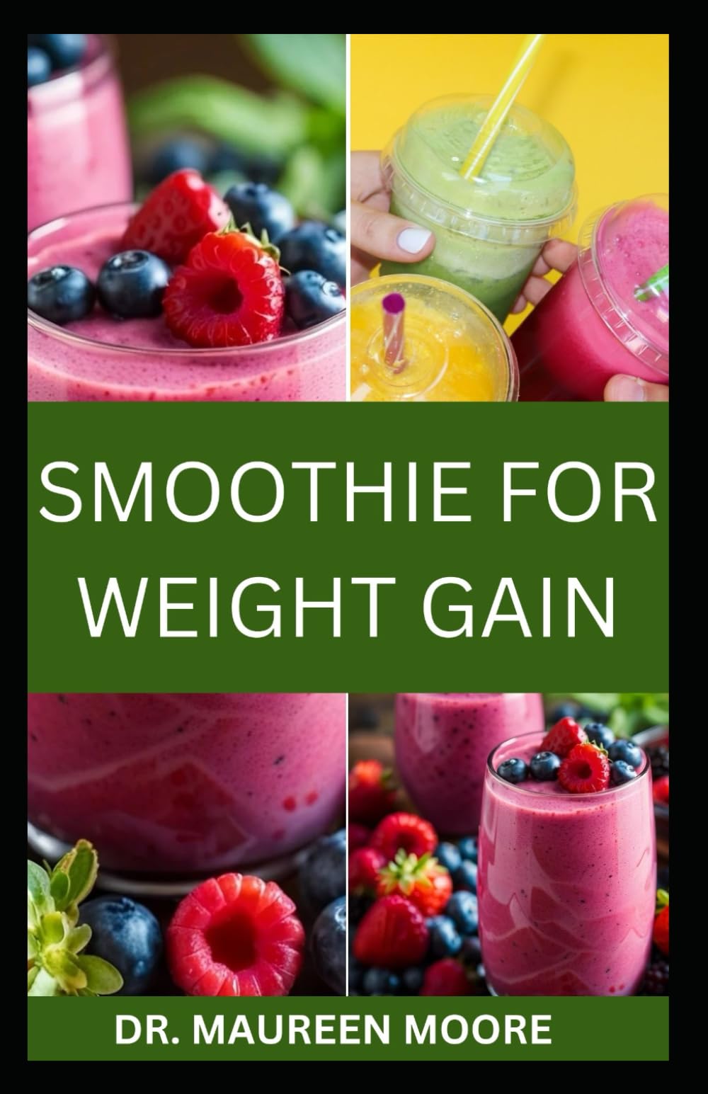 SMOOTHIE FOR WEIGHT GAIN: The Ultimate Guide to Gaining Weight The Healthy Way