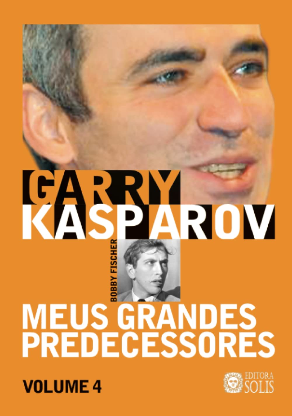 Meus Grandes Predecessores - Volume 4: Bobby Fischer e os campeões do ocidente (Portuguese Edition)