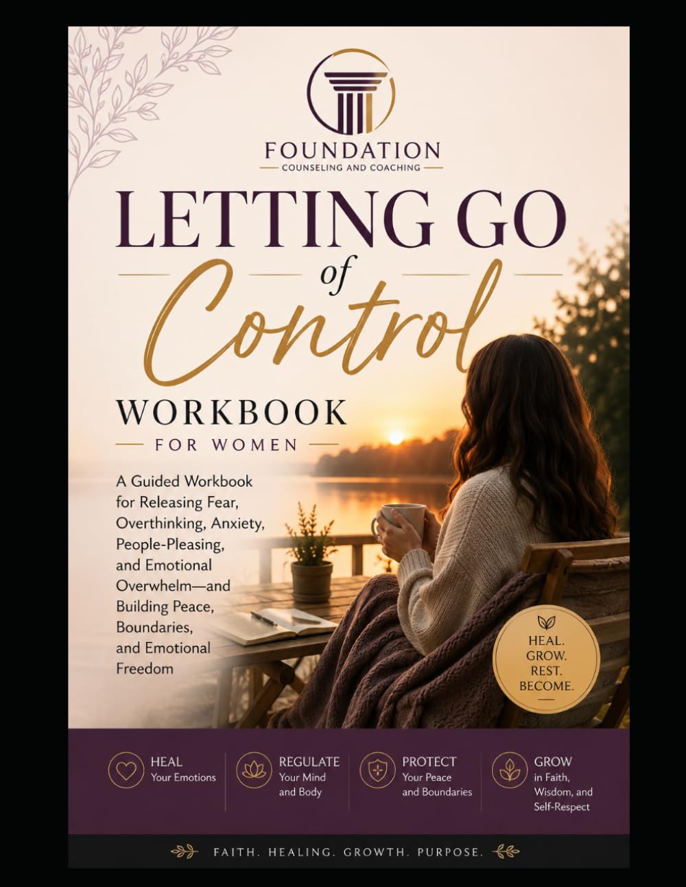 LETTING GO OF CONTROL WORKBOOK FOR WOMEN: Releasing Anxiety, Overthinking, Fear, Emotional Exhaustion, and the Pressure to Hold Everything Together