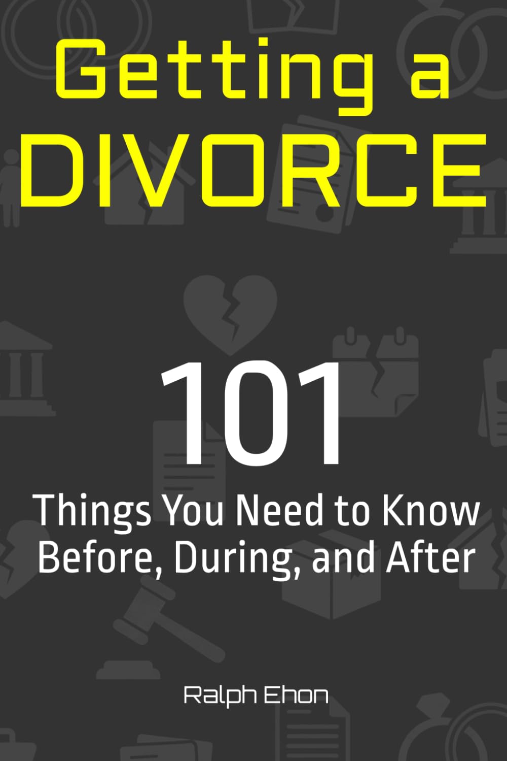 Getting a Divorce: 101 Things You Need to Know Before, During, and After