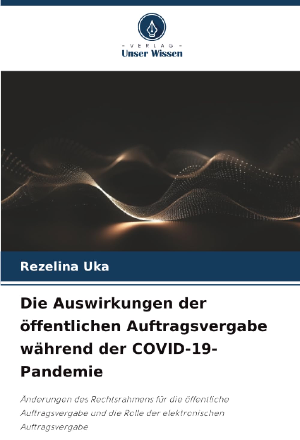 Die Auswirkungen der öffentlichen Auftragsvergabe während der COVID-19-Pandemie: Änderungen des Rechtsrahmens für die öffentliche Auftragsvergabe und die Rolle der elektronischen Auftragsvergabe