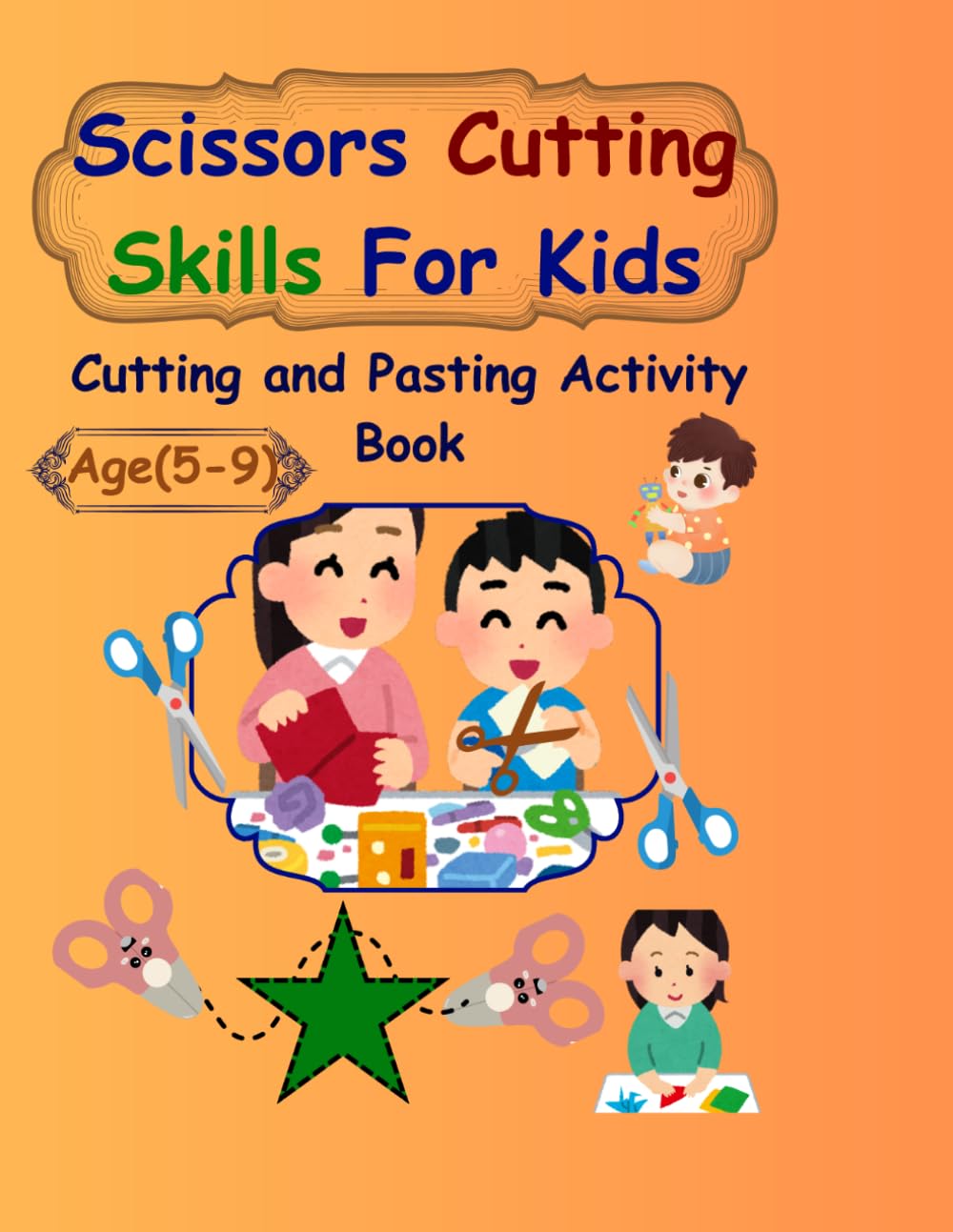 Scissors Cutting Skills For Kids: Cutting and Pasting Activity Book