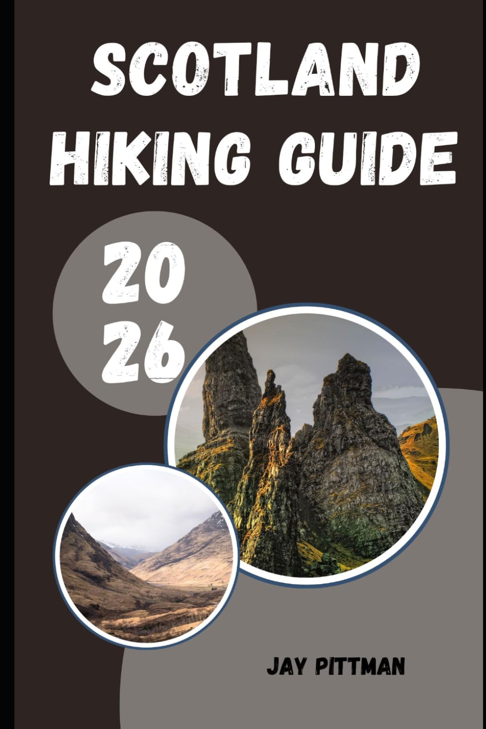 SCOTLAND HIKING GUIDE 2026: Trek Through Highlands, Islands, and Hidden Paths Across Scotland’s Untamed Landscapes