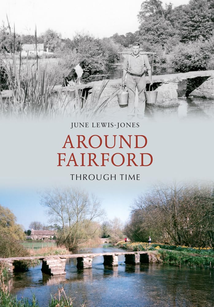 Around Fairford Through Time - 9781848689510