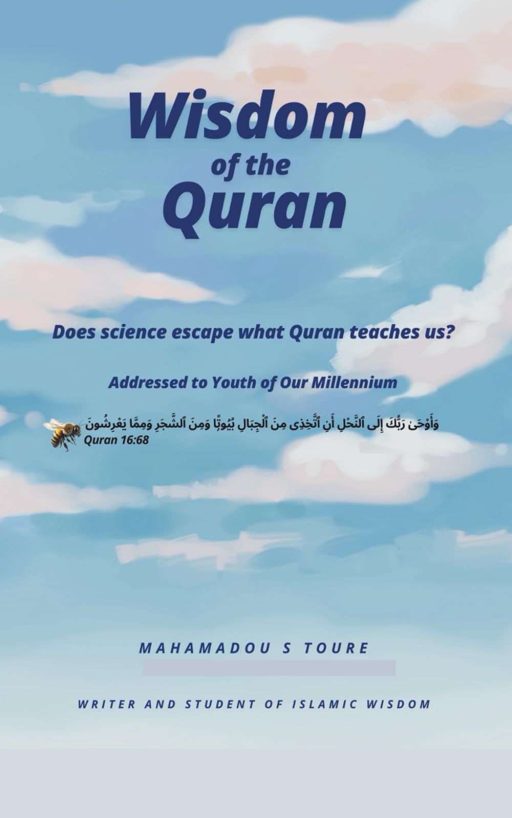Wisdom of the Quran: Des Science Escape What The Quran Teaches Us?—Addressed to youth of our millennium