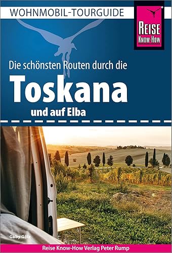 Reise Know-How Wohnmobil-Tourguide Toskana und Elba: Die schönsten Routen