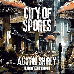 City of Spores Audiolibro Por Austin Shirey arte de portada